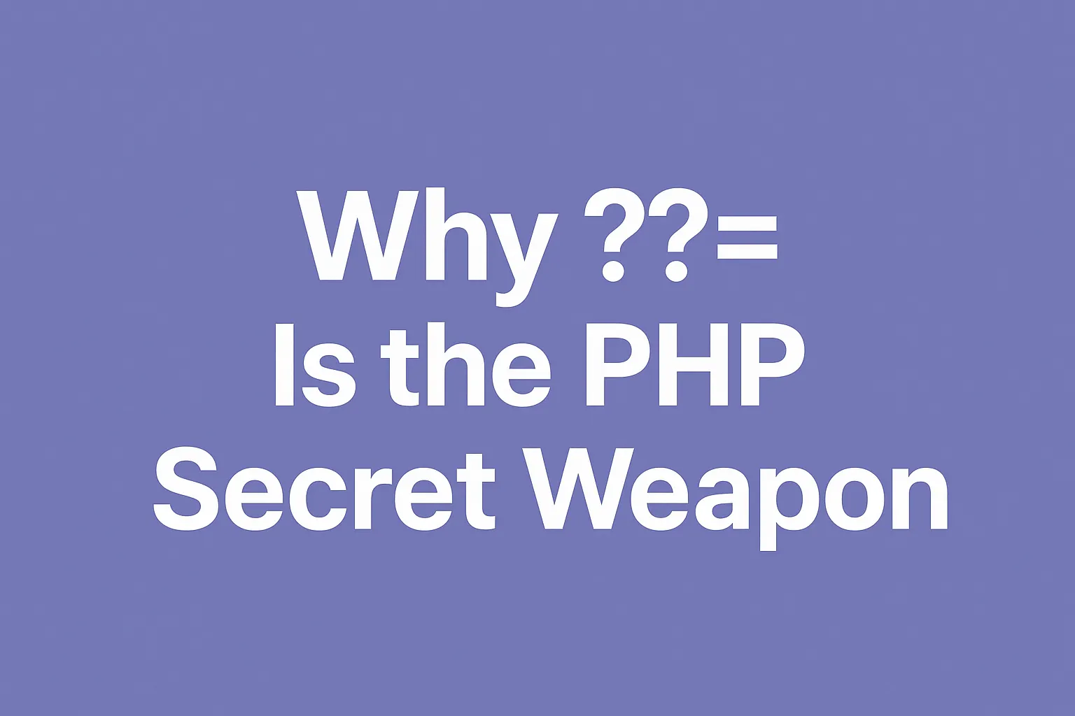 Por que '??=' é a arma secreta do PHP que você não sabia que precisava